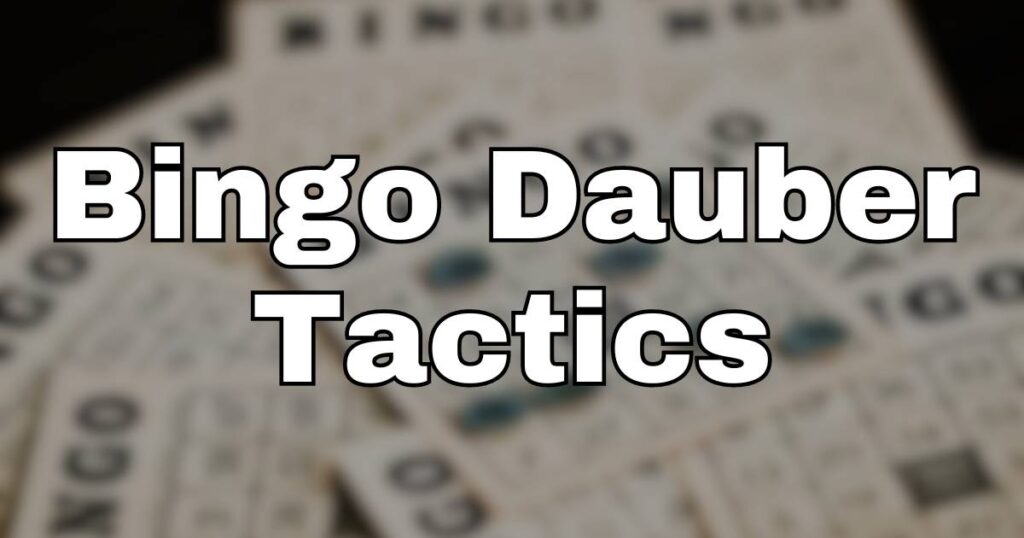 Bingo Dauber tactics